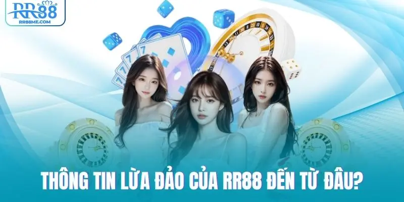 Nguyên nhân lan truyền tin tức lừa đảo của RR88